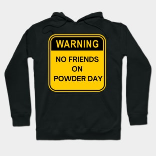 no friends on powder day Hoodie